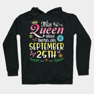 This Queen Was Born On September 25th Happy Birthday To Me You Nana Mommy Aunt Sister Daughter Hoodie